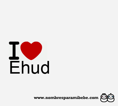 I Love Ehud